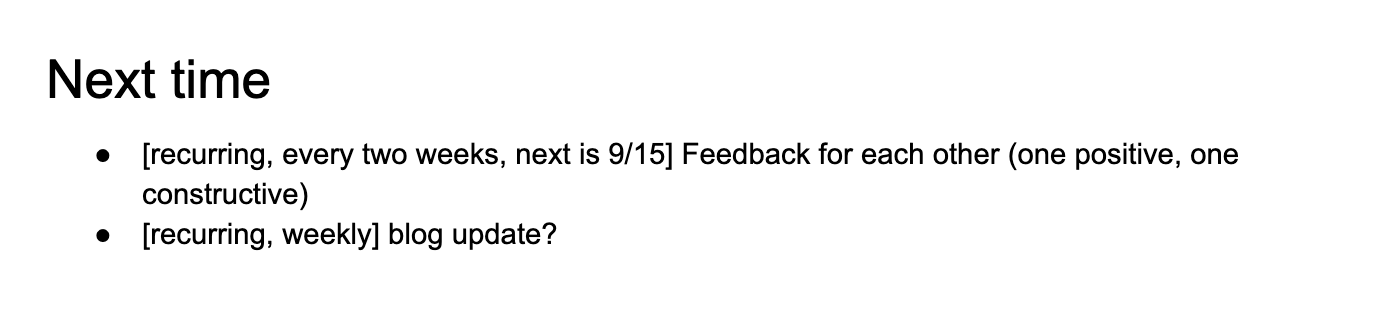 A Google Doc that has the following text: bullet 1: [recurring, every two weeks, next is 9/15] Feedback for each other (one positive, one constructive) bullet 2: [recurring, weekly] blog update?